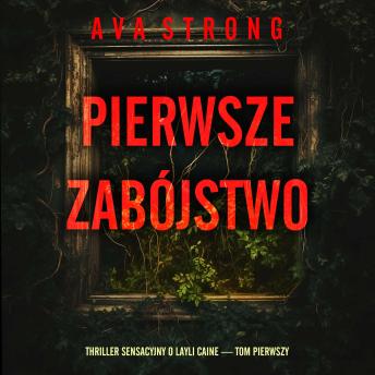 [Polish] - Pierwsze zabójstwo (Thriller sensacyjny o Layli Caine — Tom pierwszy): Cyfrowa narracja przy użyciu syntezowanego głosu