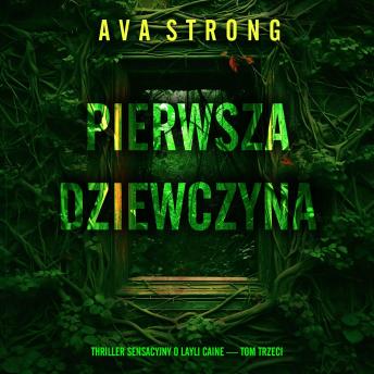 [Polish] - Pierwsza dziewczyna (Thriller sensacyjny o Layli Caine — Tom trzeci): Cyfrowa narracja przy użyciu syntezowanego głosu