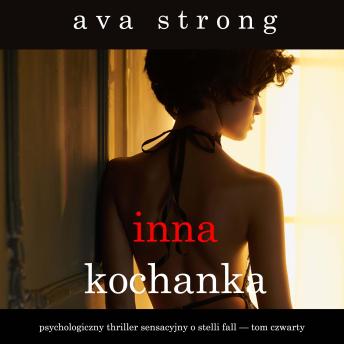 [Polish] - Inna kochanka (Psychologiczny thriller sensacyjny o Stelli Fall — Tom czwarty): Cyfrowa narracja przy użyciu syntezowanego głosu