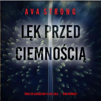 [Polish] - Lęk przed ciemnością (Thriller sensacyjny o Lexi Cole — Tom pierwszy): Cyfrowa narracja przy użyciu syntezowanego głosu