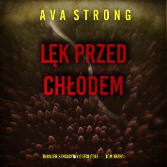 [Polish] - Lęk przed chłodem (Thriller sensacyjny o Lexi Cole — Tom trzeci): Cyfrowa narracja przy użyciu syntezowanego głosu