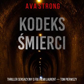 [Polish] - Kodeks śmierci (Thriller sensacyjny o FBI i Remi Laurent — Tom pierwszy): Cyfrowa narracja przy użyciu syntezowanego głosu