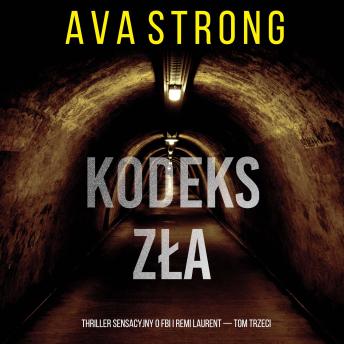[Polish] - Kodeks zła (Thriller sensacyjny o FBI i Remi Laurent — Tom trzeci): Cyfrowa narracja przy użyciu syntezowanego głosu