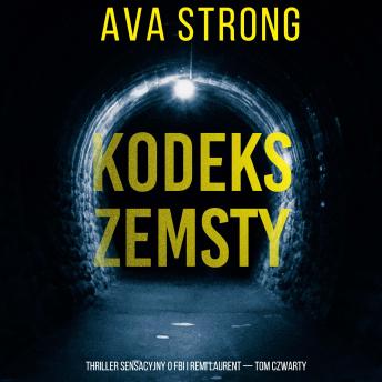[Polish] - Kodeks zemsty (Thriller sensacyjny o FBI i Remi Laurent — Tom czwarty): Cyfrowa narracja przy użyciu syntezowanego głosu