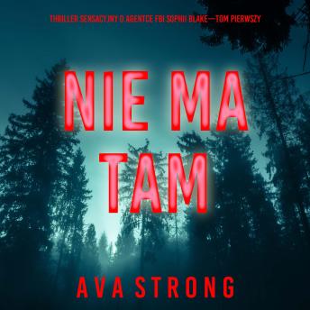 [Polish] - Nie ma tam nikogo (Thriller sensacyjny o agentce FBI Sophii Blake—Tom pierwszy): Cyfrowa narracja przy użyciu syntezowanego głosu