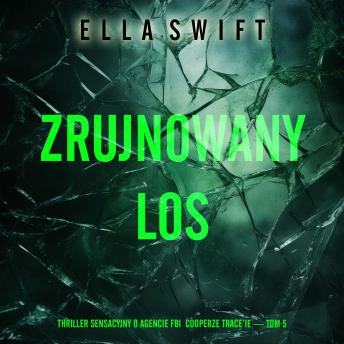 [Polish] - Zrujnowany los (Thriller sensacyjny o agencie FBI Cooperze Trace’ie — Tom 5): Cyfrowa narracja przy użyciu syntezowanego głosu