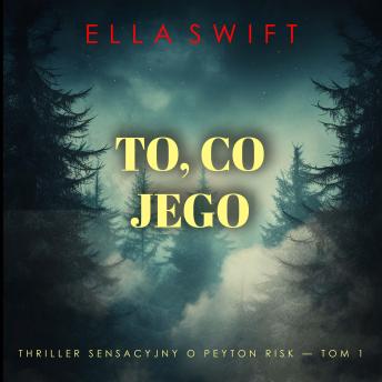 [Polish] - To, co jego (Thriller sensacyjny o Peyton Risk — Tom 1): Cyfrowa narracja przy użyciu syntezowanego głosu