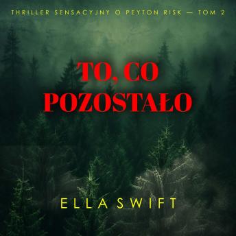 [Polish] - To, co pozostało (Thriller sensacyjny o Peyton Risk — Tom 2): Cyfrowa narracja przy użyciu syntezowanego głosu