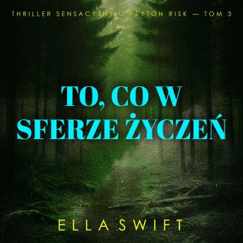 [Polish] - To, co w sferze życzeń (Thriller sensacyjny o Peyton Risk — Tom 3): Cyfrowa narracja przy użyciu syntezowanego głosu