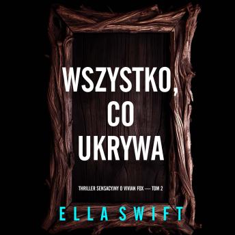 [Polish] - Wszystko, co ukrywa (Thriller sensacyjny o Vivian Fox — Tom 2): Cyfrowa narracja przy użyciu syntezowanego głosu