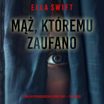 [Polish] - Mąż, któremu zaufano (Thriller psychologiczny o Emily Just — Tom trzeci): Cyfrowa narracja przy użyciu syntezowanego głosu