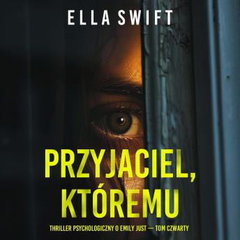[Polish] - Przyjaciel, któremu zaufano (Thriller psychologiczny o Emily Just — Tom czwarty): Cyfrowa narracja przy użyciu syntezowanego głosu