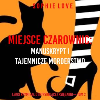 [Polish] - Miejsce czarownic: Manuskrypt i tajemnicze morderstwo (Lekki kryminał o intrygującej księgarni— Tom 2): Cyfrowa narracja przy użyciu syntezowanego głosu