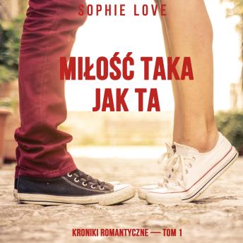 [Polish] - Miłość taka jak ta (Kroniki romantyczne — Tom 1): Cyfrowa narracja przy użyciu syntezowanego głosu