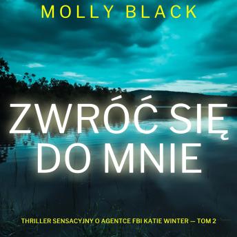 [Polish] - Zwróć się do mnie (Thriller sensacyjny o agentce FBI Katie Winter — Tom 2): Cyfrowa narracja przy użyciu syntezowanego głosu
