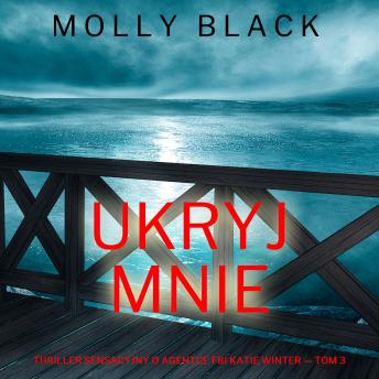 [Polish] - Ukryj mnie (Thriller sensacyjny o agentce FBI Katie Winter — Tom 3): Cyfrowa narracja przy użyciu syntezowanego głosu