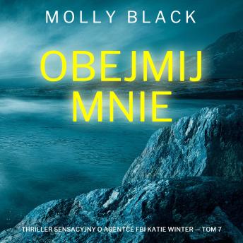 [Polish] - Obejmij mnie (Thriller sensacyjny o agentce FBI Katie Winter — Tom 7): Cyfrowa narracja przy użyciu syntezowanego głosu
