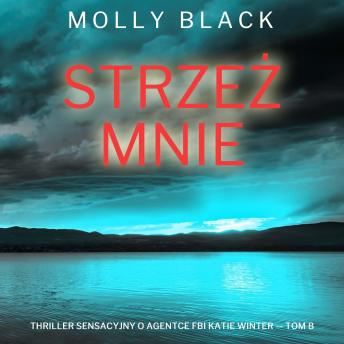 [Polish] - Strzeż mnie (Thriller sensacyjny o agentce FBI Katie Winter — Tom 8): Cyfrowa narracja przy użyciu syntezowanego głosu
