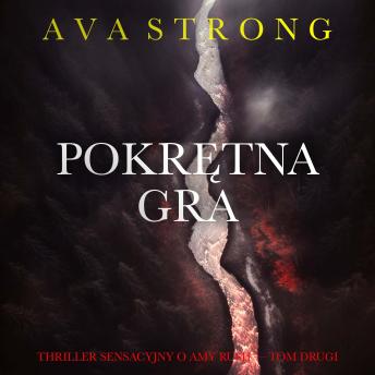 [Polish] - Pokrętna gra (Thriller sensacyjny o Amy Rush — Tom drugi): Cyfrowa narracja przy użyciu syntezowanego głosu