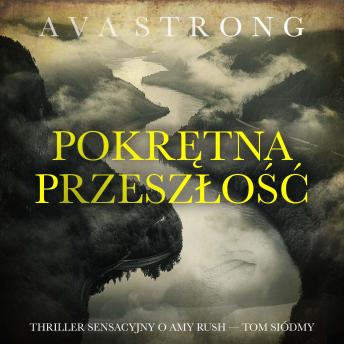[Polish] - Pokrętna przeszłość (Thriller sensacyjny o Amy Rush — Tom siódmy): Cyfrowa narracja przy użyciu syntezowanego głosu