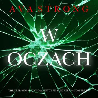 [Polish] - W oczach (Thriller sensacyjny o agentce FBI Elle Keen — Tom trzeci): Cyfrowa narracja przy użyciu syntezowanego głosu
