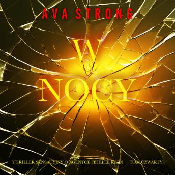 [Polish] - W nocy (Thriller sensacyjny o agentce FBI Elle Keen — Tom czwarty): Cyfrowa narracja przy użyciu syntezowanego głosu