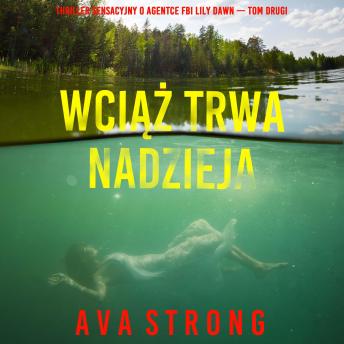 [Polish] - Wciąż trwa nadzieja (Thriller sensacyjny o agentce FBI Lily Dawn — Tom drugi): Cyfrowa narracja przy użyciu syntezowanego głosu