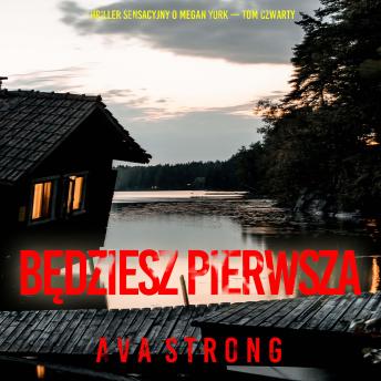 [Polish] - Będziesz pierwsza (Thriller sensacyjny o Megan York — Tom czwarty): Cyfrowa narracja przy użyciu syntezowanego głosu