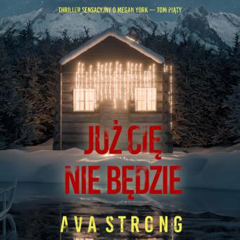 [Polish] - Już Cię nie będzie (Thriller sensacyjny o Megan York — Tom piąty): Cyfrowa narracja przy użyciu syntezowanego głosu