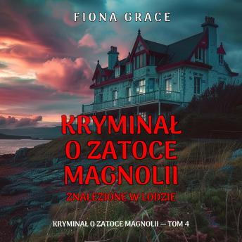 [Polish] - Znalezione w lodzie (Kryminał o Zatoce Magnolii — Tom 4): Cyfrowa narracja przy użyciu syntezowanego głosu