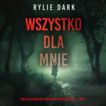 [Polish] - Wszystko dla mnie (Thriller sensacyjny o agentce FBI Hayden Smart — Tom 1): Cyfrowa narracja przy użyciu syntezowanego głosu