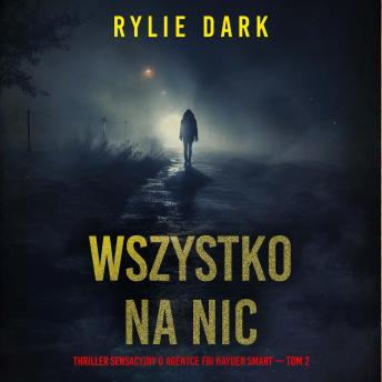 [Polish] - Wszystko na nic (Thriller sensacyjny o agentce FBI Hayden Smart — Tom 2): Cyfrowa narracja przy użyciu syntezowanego głosu