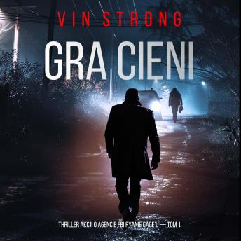[Polish] - Gra cieni (Thriller akcji o agencie FBI Ryanie Cage’u — Tom 1): Cyfrowa narracja przy użyciu syntezowanego głosu