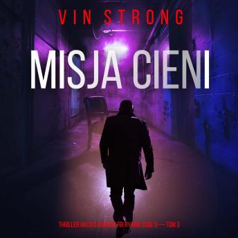 [Polish] - Misja cieni (Thriller akcji o agencie FBI Ryanie Cage’u — Tom 3): Cyfrowa narracja przy użyciu syntezowanego głosu