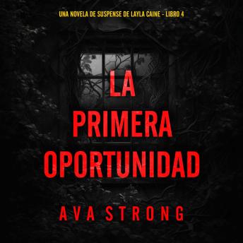 [Spanish] - La primera oportunidad (Una novela de suspense de Layla Caine - Libro 4): Narrado digitalmente usando una voz sintetizada
