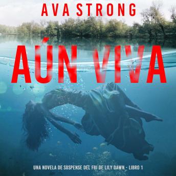 [Spanish] - Aún viva (Una novela de suspense del FBI de Lily Dawn - Libro 1): Narrado digitalmente usando una voz sintetizada