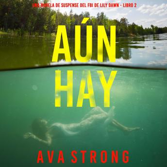 [Spanish] - Aún hay esperanza (Una novela de suspense del FBI de Lily Dawn - Libro 2): Narrado digitalmente usando una voz sintetizada