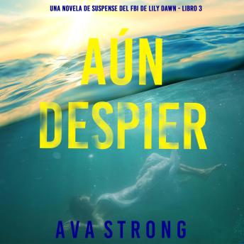 [Spanish] - Aún despierta (Una novela de suspense del FBI de Lily Dawn - Libro 3): Narrado digitalmente usando una voz sintetizada
