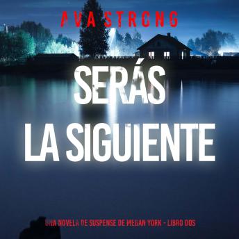 [Spanish] - Serás la siguiente (Una novela de suspense de Megan York - Libro dos): Narrado digitalmente usando una voz sintetizada