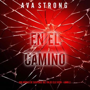 [Spanish] - En el camino (Una novela de suspense del FBI de Elle Keen - Libro 2): Narrado digitalmente usando una voz sintetizada