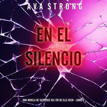 [Spanish] - En el silencio (Una novela de suspense del FBI de Elle Keen - Libro 5): Narrado digitalmente usando una voz sintetizada