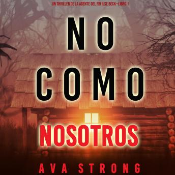[Spanish] - No como nosotros (Un thriller de la agente del FBI Ilse Beck - Libro 1): Narrado digitalmente usando una voz sintetizada