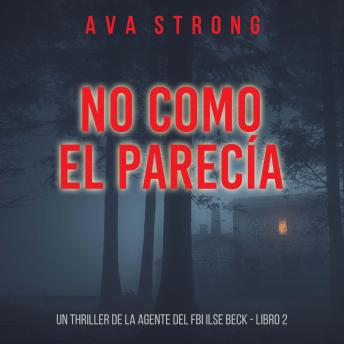 [Spanish] - No como el parecía (Un thriller de la agente del FBI Ilse Beck - Libro 2): Narrado digitalmente usando una voz sintetizada