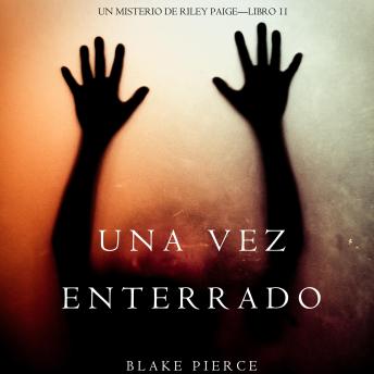 [Spanish] - Una vez enterrada (Un misterio de Riley Paige - Libro #11): Narrado digitalmente usando una voz sintetizada