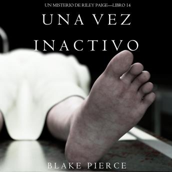 [Spanish] - Una vez inactiva (Un misterio de Riley Paige - Libro #14): Narrado digitalmente usando una voz sintetizada