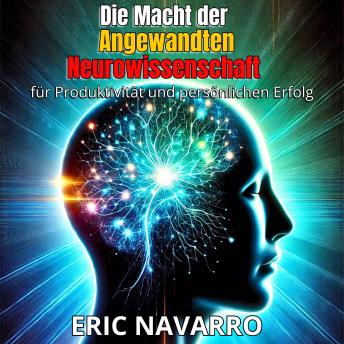 [German] - Die Macht der angewandten Neurowissenschaft für Produktivität und persönlichen Erfolg