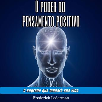 [Portuguese] - O poder do pensamento positivo: O segredo que mudará sua vida