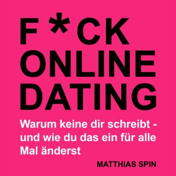 [German] - F*ck Online Dating: Die besten Dating Tipps für Männer auf den beliebtesten Dating Apps