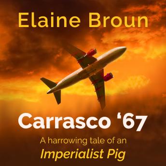 Carrasco '67: A harrowing tale of an Imperialist Pig