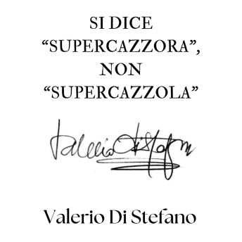 [Italian] - Si dice 'Supercazzora', non 'Supercazzola'